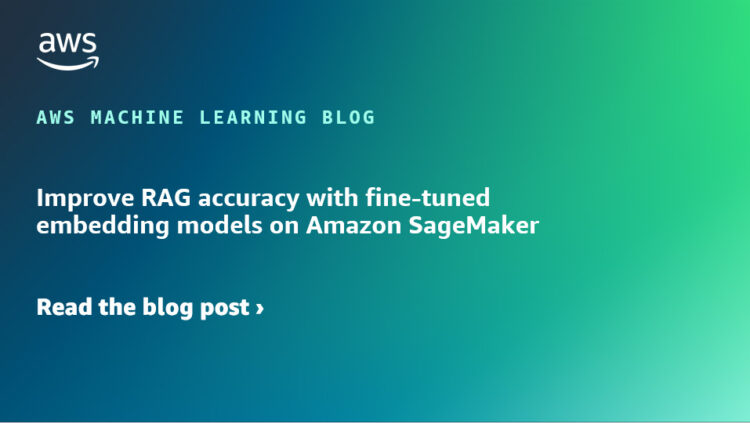 Enhance RAG accuracy with fine-tuned embedding fashions on Amazon SageMaker