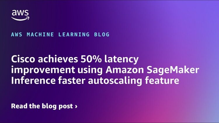 Cisco achieves 50% latency enchancment utilizing Amazon SageMaker Inference sooner autoscaling function