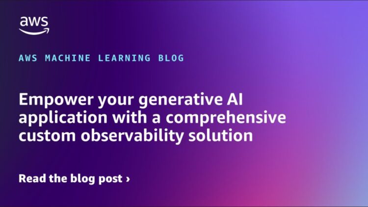 Empower your generative AI software with a complete customized observability answer