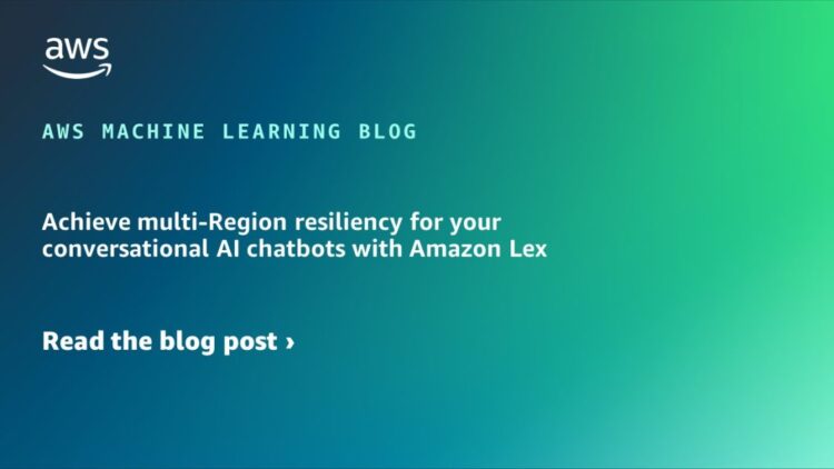 Obtain multi-Area resiliency in your conversational AI chatbots with Amazon Lex