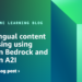 Multilingual content material processing utilizing Amazon Bedrock and Amazon A2I