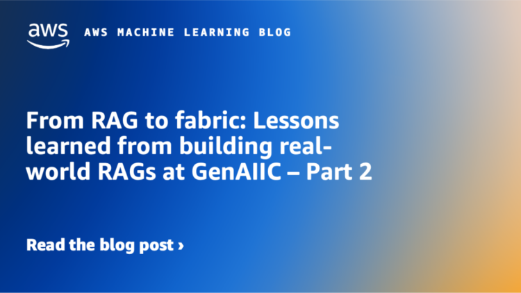 From RAG to cloth: Classes discovered from constructing real-world RAGs at GenAIIC – Half 2
