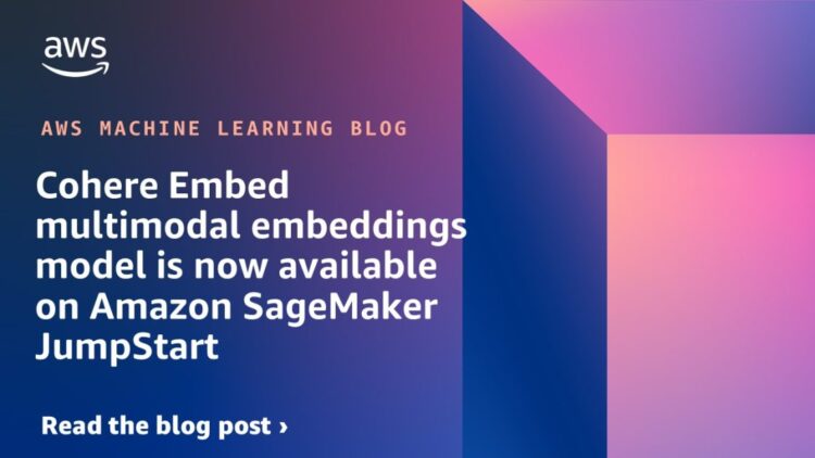 Cohere Embed multimodal embeddings mannequin is now obtainable on Amazon SageMaker JumpStart