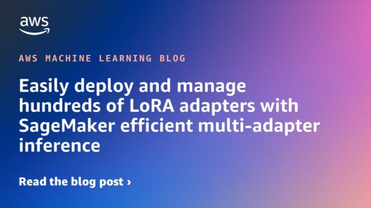 Simply deploy and handle a whole bunch of LoRA adapters with SageMaker environment friendly multi-adapter inference