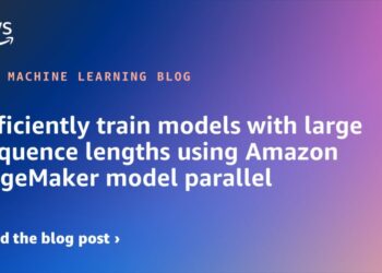 Effectively practice fashions with massive sequence lengths utilizing Amazon SageMaker mannequin parallel