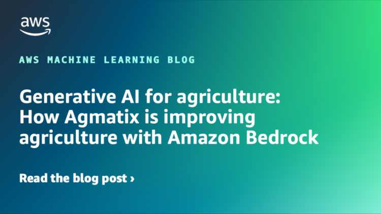Generative AI for agriculture: How Agmatix is bettering agriculture with Amazon Bedrock