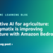 Generative AI for agriculture: How Agmatix is bettering agriculture with Amazon Bedrock