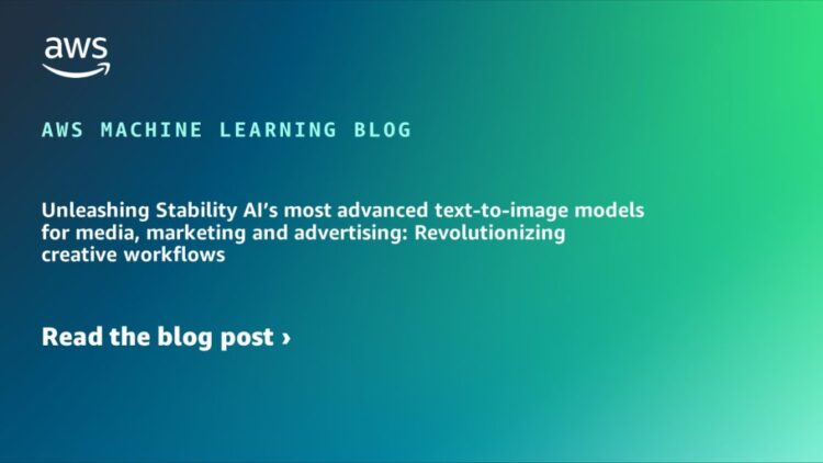 Unleashing Stability AI’s most superior text-to-image fashions for media, advertising and promoting: Revolutionizing inventive workflows