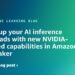 Velocity up your AI inference workloads with new NVIDIA-powered capabilities in Amazon SageMaker