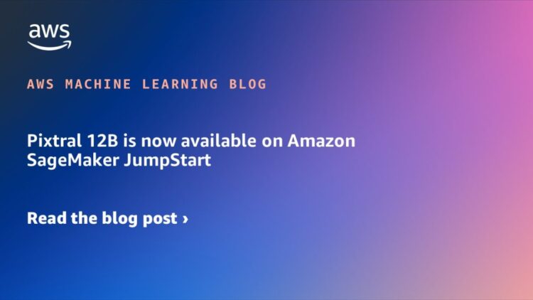 Pixtral 12B is now accessible on Amazon SageMaker JumpStart