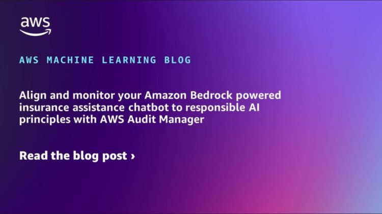 Align and monitor your Amazon Bedrock powered insurance coverage help chatbot to accountable AI rules with AWS Audit Supervisor