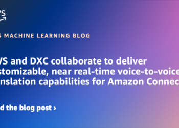 AWS and DXC collaborate to ship customizable, close to real-time voice-to-voice translation capabilities for Amazon Join