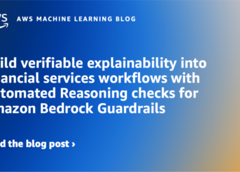 Construct verifiable explainability into monetary companies workflows with Automated Reasoning checks for Amazon Bedrock Guardrails