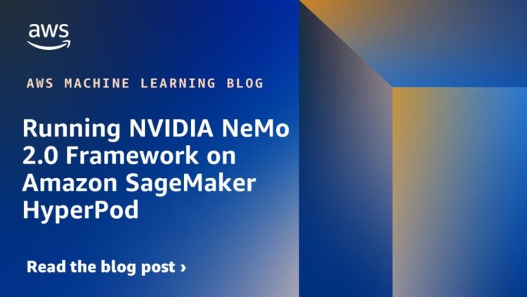 Working NVIDIA NeMo 2.0 Framework on Amazon SageMaker HyperPod