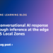 Scale back conversational AI response time by way of inference on the edge with AWS Native Zones