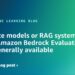 Consider fashions or RAG methods utilizing Amazon Bedrock Evaluations – Now usually accessible