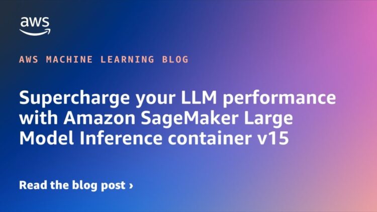 Supercharge your LLM efficiency with Amazon SageMaker Giant Mannequin Inference container v15