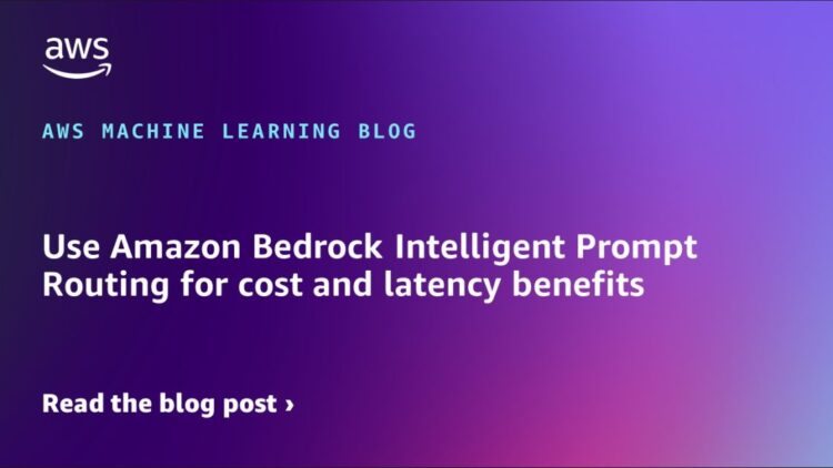 Use Amazon Bedrock Clever Immediate Routing for price and latency advantages