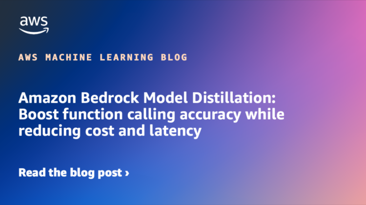 Amazon Bedrock Mannequin Distillation: Increase perform calling accuracy whereas decreasing value and latency