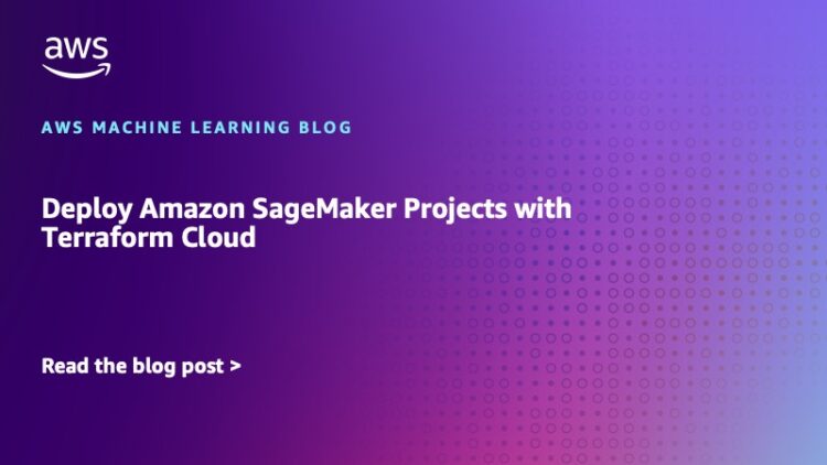 Deploy Amazon SageMaker Initiatives with Terraform Cloud