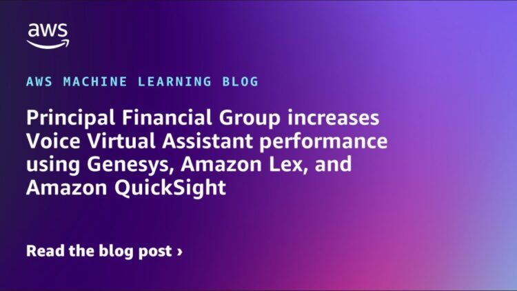 Principal Monetary Group will increase Voice Digital Assistant efficiency utilizing Genesys, Amazon Lex, and Amazon QuickSight