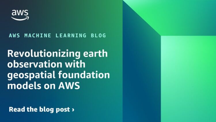 Revolutionizing earth statement with geospatial basis fashions on AWS
