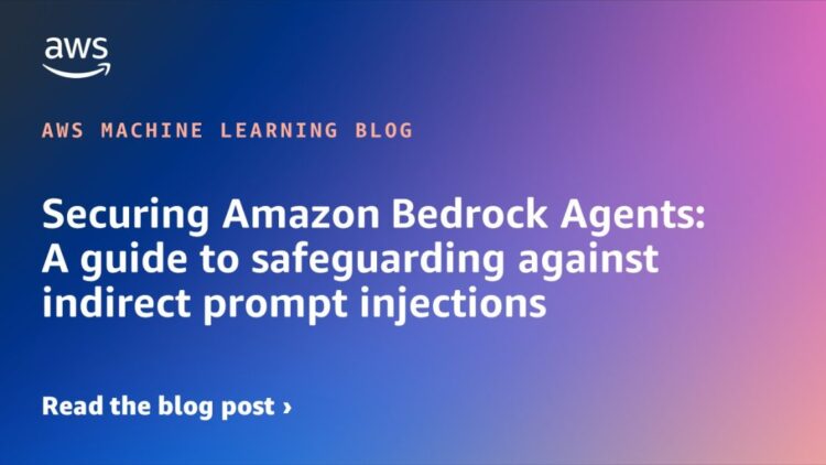 Securing Amazon Bedrock Brokers: A information to safeguarding towards oblique immediate injections