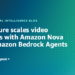 Accenture scales video evaluation with Amazon Nova and Amazon Bedrock Brokers