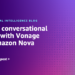 Deploy conversational brokers with Vonage and Amazon Nova Sonic