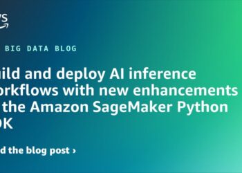 Construct and deploy AI inference workflows with new enhancements to the Amazon SageMaker Python SDK