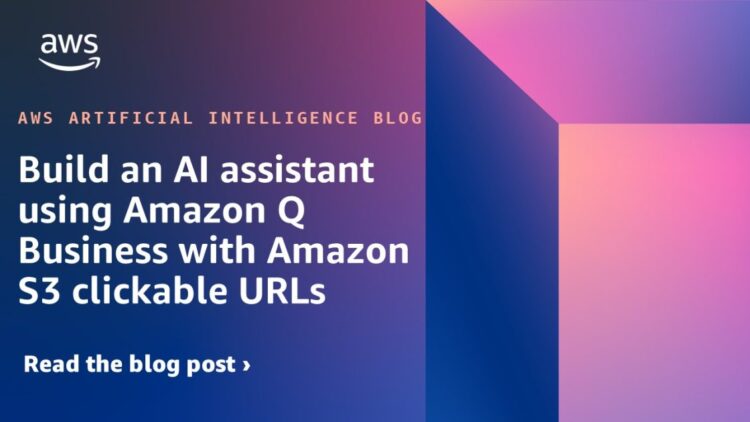 Construct an AI assistant utilizing Amazon Q Enterprise with Amazon S3 clickable URLs
