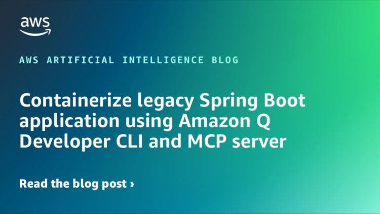 Containerize legacy Spring Boot utility utilizing Amazon Q Developer CLI and MCP server