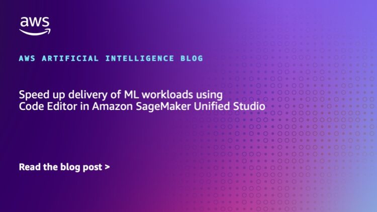 Velocity up supply of ML workloads utilizing Code Editor in Amazon SageMaker Unified Studio