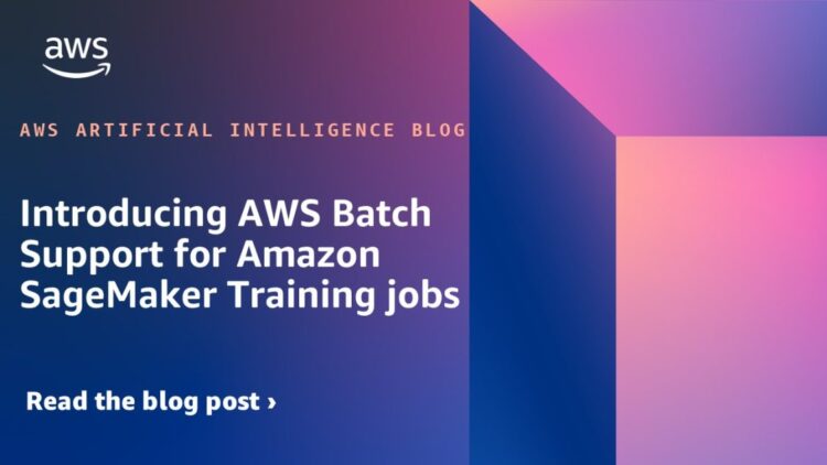Introducing AWS Batch Help for Amazon SageMaker Coaching jobs