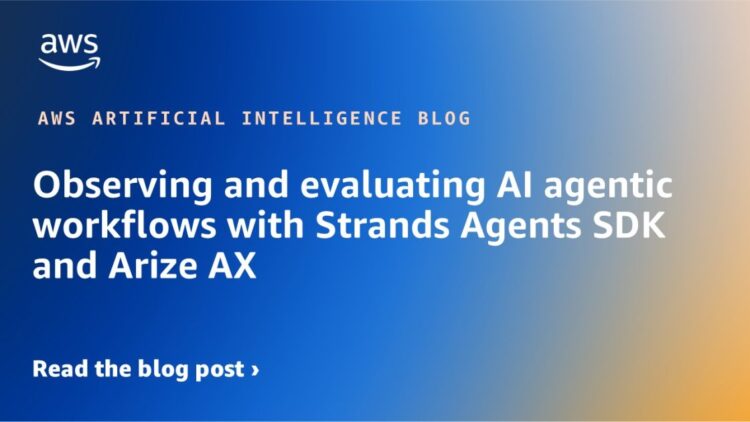 Observing and evaluating AI agentic workflows with Strands Brokers SDK and Arize AX