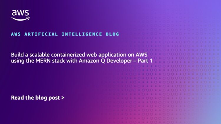 Construct a scalable containerized internet software on AWS utilizing the MERN stack with Amazon Q Developer – Half 1