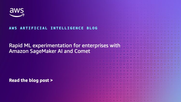 Fast ML experimentation for enterprises with Amazon SageMaker AI and Comet