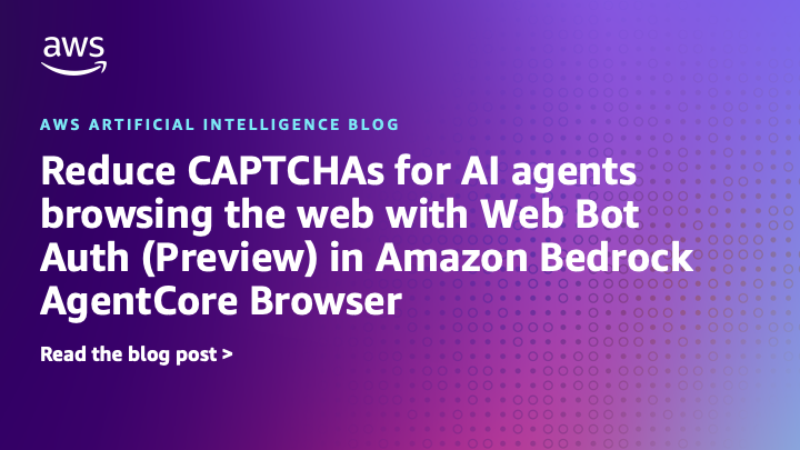 Cut back CAPTCHAs for AI brokers shopping the online with Internet Bot Auth (Preview) in Amazon Bedrock AgentCore Browser