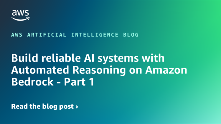 Construct dependable AI techniques with Automated Reasoning on Amazon Bedrock – Half 1