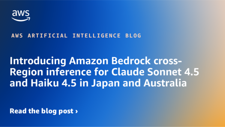 Introducing Amazon Bedrock cross-Area inference for Claude Sonnet 4.5 and Haiku 4.5 in Japan and Australia