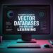 The Full Information to Vector Databases for Machine Studying