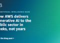 How AWS delivers generative AI to the general public sector in weeks, not years