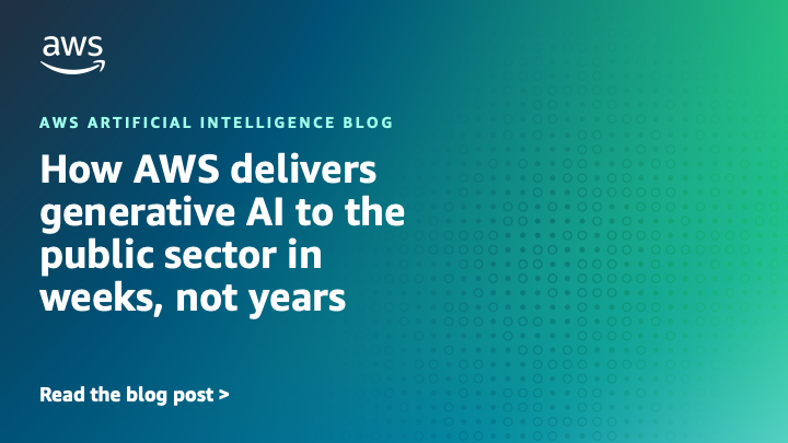 How AWS delivers generative AI to the general public sector in weeks, not years