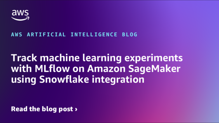 Observe machine studying experiments with MLflow on Amazon SageMaker utilizing Snowflake integration