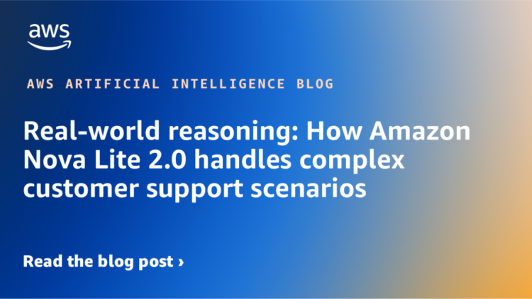 Actual-world reasoning: How Amazon Nova Lite 2.0 handles advanced buyer assist eventualities