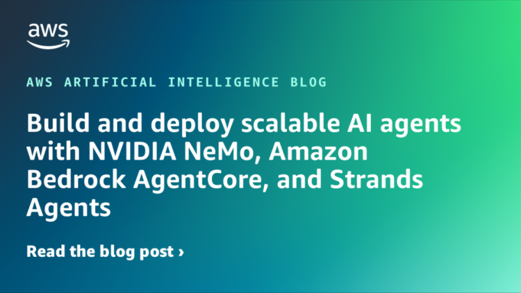 Construct and deploy scalable AI brokers with NVIDIA NeMo, Amazon Bedrock AgentCore, and Strands Brokers