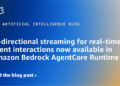 Bi-directional streaming for real-time agent interactions now out there in Amazon Bedrock AgentCore Runtime