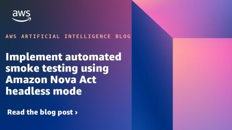 Implement automated smoke testing utilizing Amazon Nova Act headless mode
