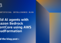 Construct AI brokers with Amazon Bedrock AgentCore utilizing AWS CloudFormation