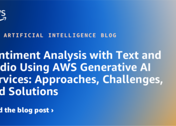 Sentiment Evaluation with Textual content and Audio Utilizing AWS Generative AI Providers: Approaches, Challenges, and Options